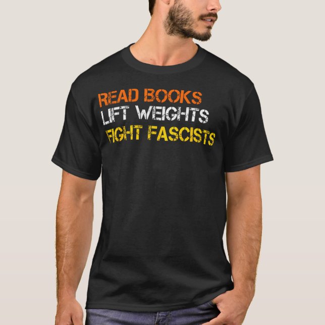 Läs böcker Lyft vikter Bekämpa fascister Läsning R T Shirt (Framsida)