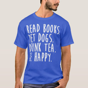 Läs Bok Pet Hundar Drink Tea Be Lycklig T Shirt