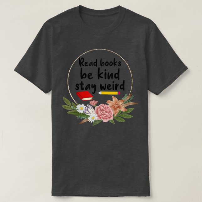 Läs Bokar Be om vänlighet Stanna Konstig Bok Nerd  T Shirt (Design framsida)