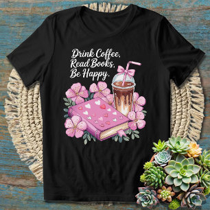 Läs Bokar Drink Coffee Be Lycklig - Cute Girly Ros T Shirt