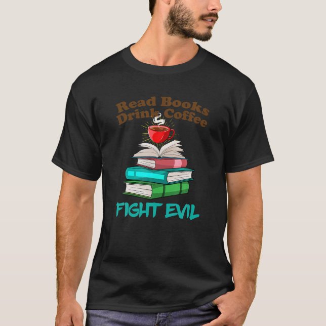 Läs Bokar Drink Coffee Fight Evel Bookworm Readin T Shirt (Framsida)