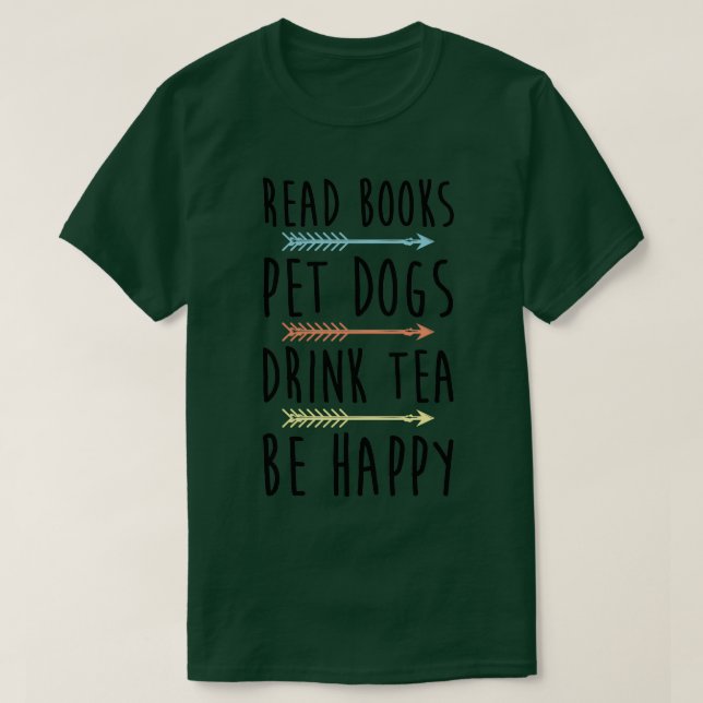 Läs Bokar Pet Hundar Drink Tea Be Lycklig T Shirt (Design framsida)