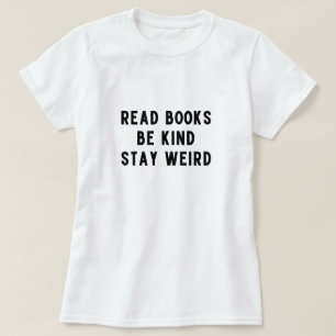 läs bokar, var snäll, stanna konstig t shirt