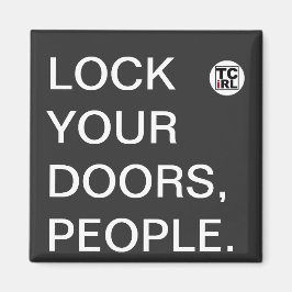 Lås dörrarna, folk. TrueCrimeIRL Magnet