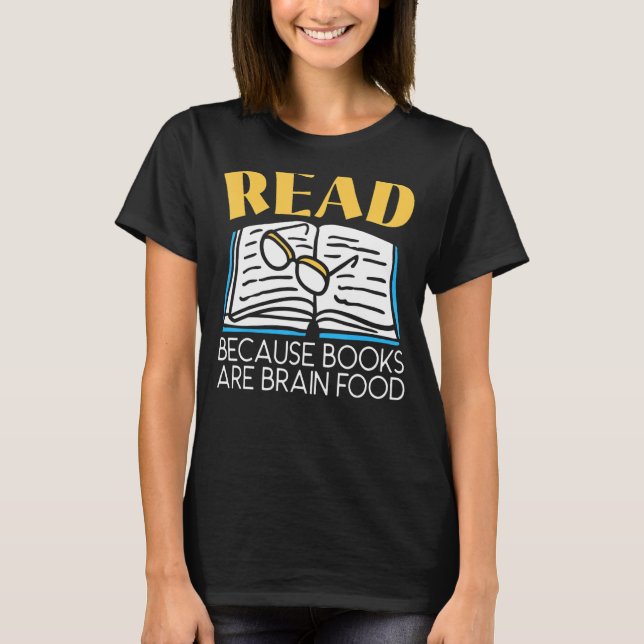 Läs eftersom Bokar är Brain Food Bookworm Bibliop T Shirt (Framsida)