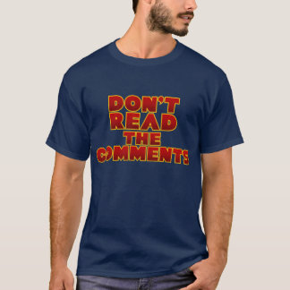 Läs inte kommentarerna t-shirt