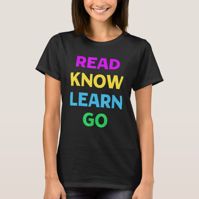 Läs Know learn Go Bokar School Teacher T Shirt (Framsida)