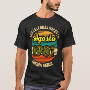 Las Leyendas nacen en Agosto 1981 40 Años Agosto 1 T Shirt