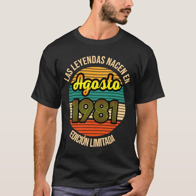 Las Leyendas nacen en Agosto 1981 40 Años Agosto 1 T Shirt (Framsida)