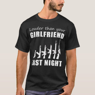 Lås och ladda! Gun Louder Than Din flickvän Las T Shirt
