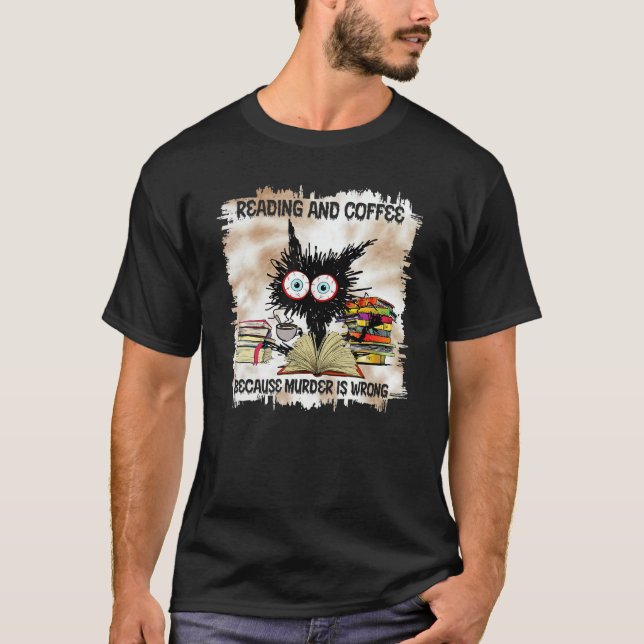 Läsa och kaffe eftersom mord är fel katttid t shirt (Framsida)