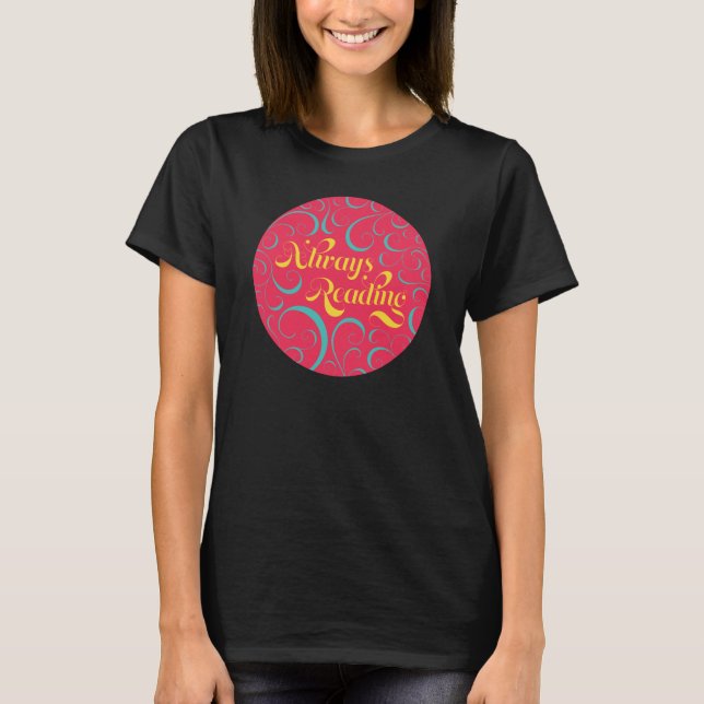 Läser alltid | Blått ljus Rosa Gult och snurra T Shirt (Framsida)