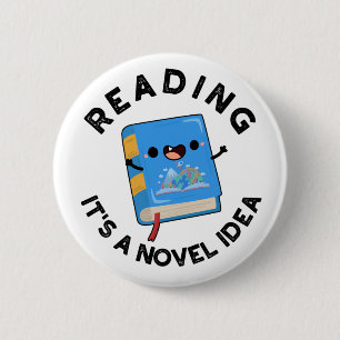 Läser det är en Novel Idea Funny Bok Pun Knapp