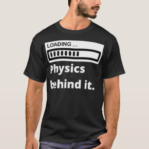 Läser in fysiken bakom den roliga snyggten fysik t shirt