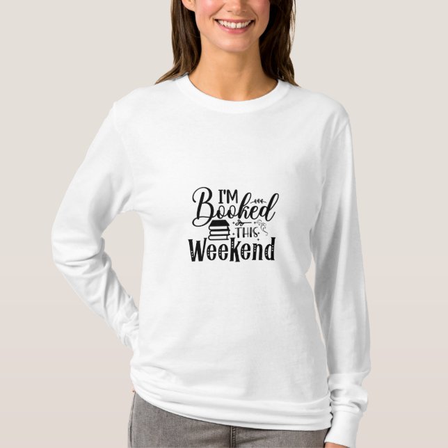 Läser konst jag är bokad denna helg t shirt (Framsida)