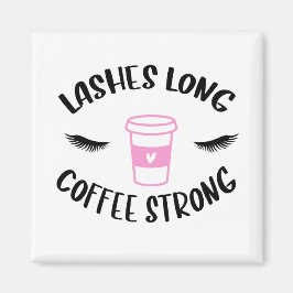 Lash Long Coffee Strong Funny Rosa Magnet