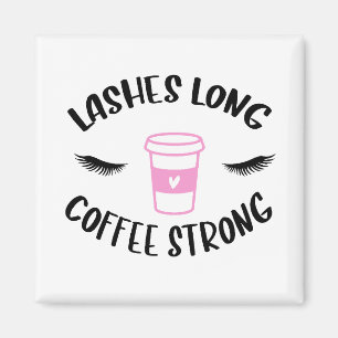 Lash Long Coffee Strong Funny Rosa Magnet