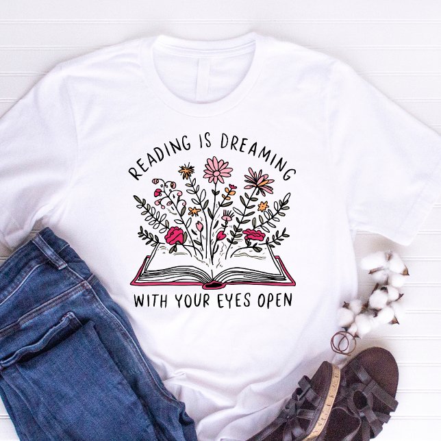 Läsning Är Att Drömma Med Ögonen Öppna Bokälskare  T Shirt (Skapare uppladdad)