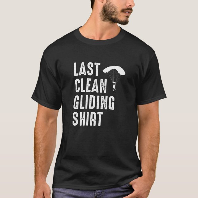 Last Clean Gliding  Paraglider Paragliding Skydive T Shirt (Framsida)