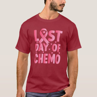 Last Day Of Chemo  T Shirt