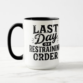 Last Day of Restraining Order Black Print Mugg