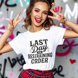 Last Day of Restraining Order Black Print T Shirt