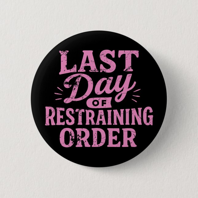 Last Day of Restraining Order Pink/Black  Knapp (Framsida)