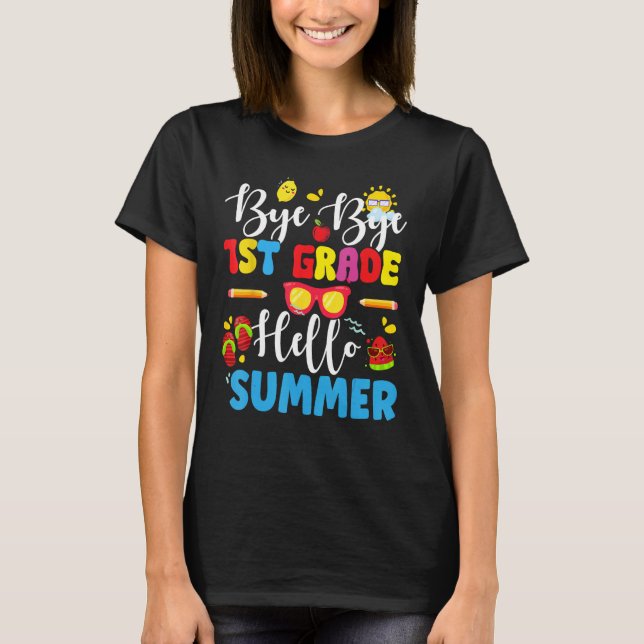 Last Day Of School Bye 1st Grade Hello Summer Teac T Shirt (Framsida)
