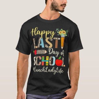 Last Day Of School Lunch Lady Life Summer Vibes Le T Shirt