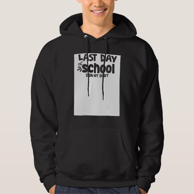 Last Day Of School Sign My   sign my  school 1 Hoodie (Framsida)