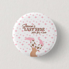 Last Ride Bachelorette Party Pin Button Knapp