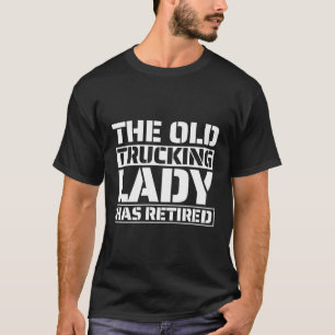Lastbil Driver Rig Trucking Old Trucker T Shirt