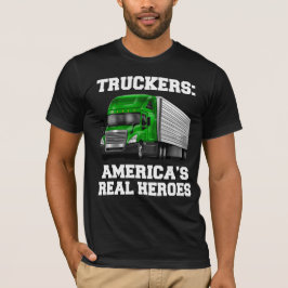 Lastbil Driver Truckers America's Real Heroes T Shirt
