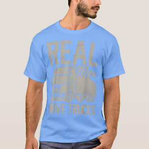 Lastbil-drivrutiner Semi Drivers Truckers Real Man T Shirt