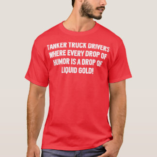 Lastbilsförare där varje droppe humor t shirt