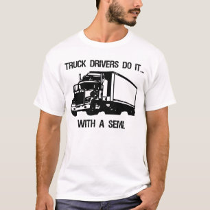 Lastbilsförare gör det… med a semi. t-shirt