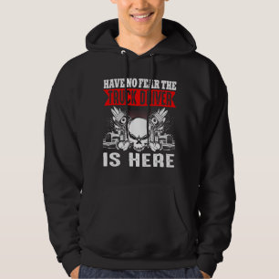 Lastbilsföraren är inte rädd att Lastbil-drivru Hoodie