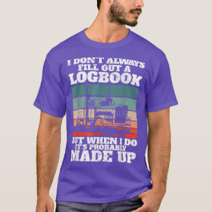 Lastbilsföraren i Lastbil, jag fyller inte alltid T Shirt