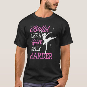 Lastpall som en sport, endast Harder Ballerina Cla T Shirt