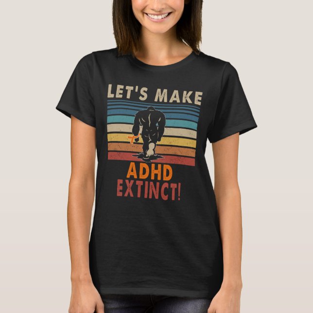Låt ADHD utdöda bigfoot T Shirt (Framsida)
