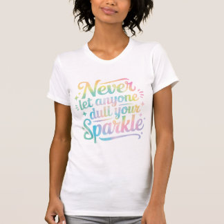 Låt Aldrig Någon Dämpa Din Glans – Tie Dye T Shirt