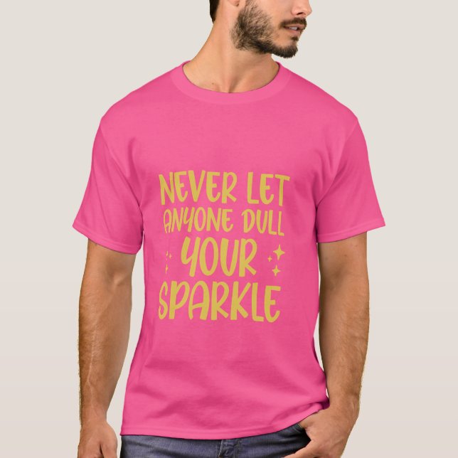 Låt aldrig någon Dull din Gnistra visa Bright Ev T Shirt (Framsida)