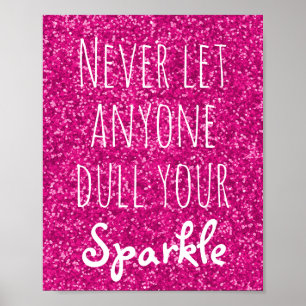 Låt aldrig någon försvagar ditt glitter för poster