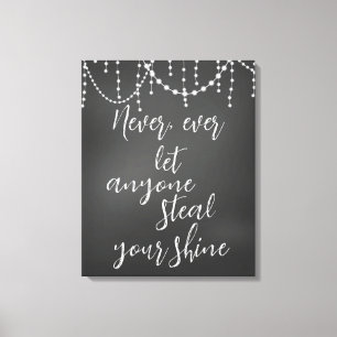 Låt aldrig någon strypa din Shine Quote Canvastryck