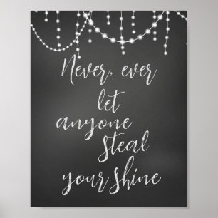 Låt aldrig någon strypa din Shine Quote Poster