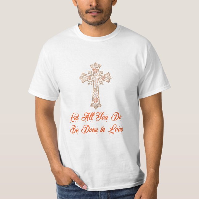 "Låt allt du gör ske i kärlek" T-Shirt (Framsida)
