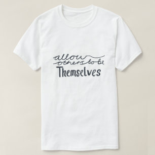 Låt andra vara sig själva Inspirerande T Shirt