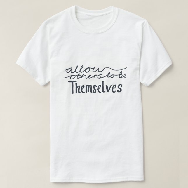 Låt Andra Vara Sig Själva Inspirerande T Shirt (Design framsida)
