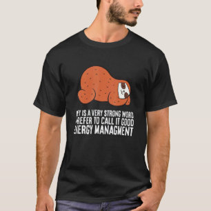 Lat är ett starkt ord jag kallar det bra energihan t shirt