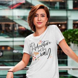Låt Äventyr leda vägen till att uppmuntra Ord-cita T Shirt